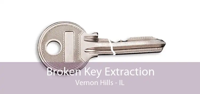 Broken Key Extraction Vernon Hills - IL