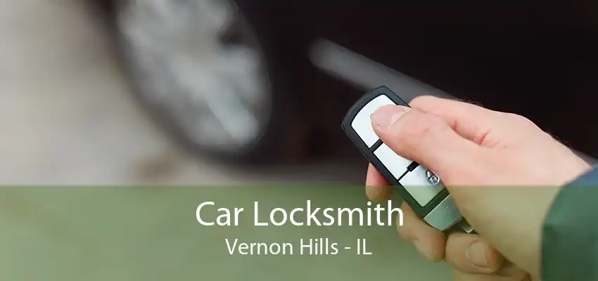 Car Locksmith Vernon Hills - IL