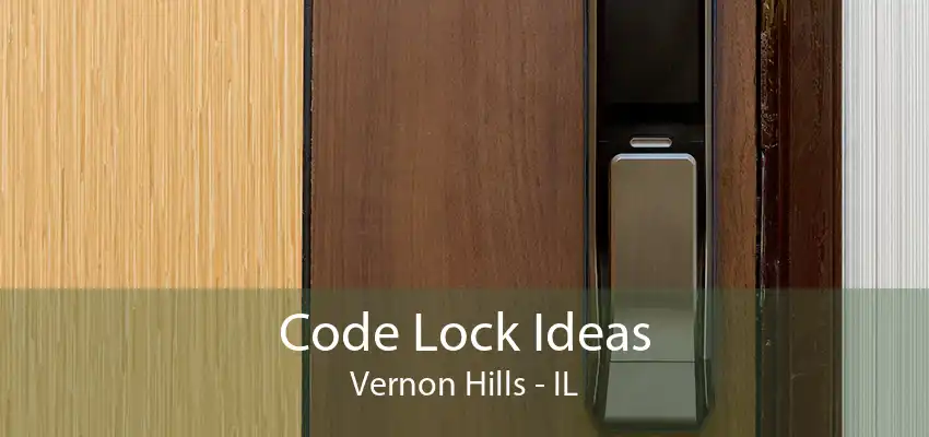 Code Lock Ideas Vernon Hills - IL