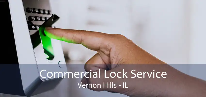 Commercial Lock Service Vernon Hills - IL