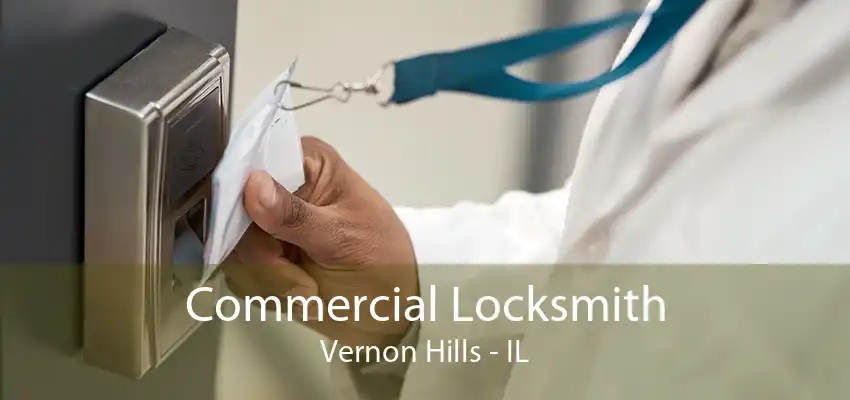 Commercial Locksmith Vernon Hills - IL