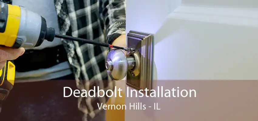 Deadbolt Installation Vernon Hills - IL