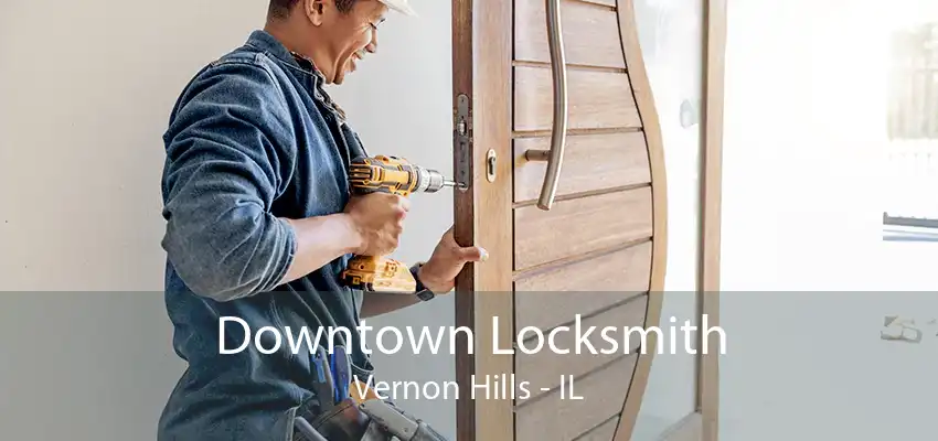 Downtown Locksmith Vernon Hills - IL