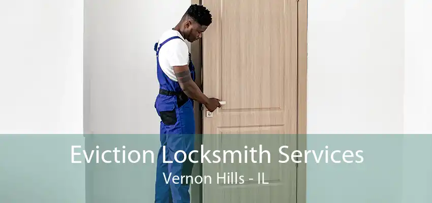 Eviction Locksmith Services Vernon Hills - IL