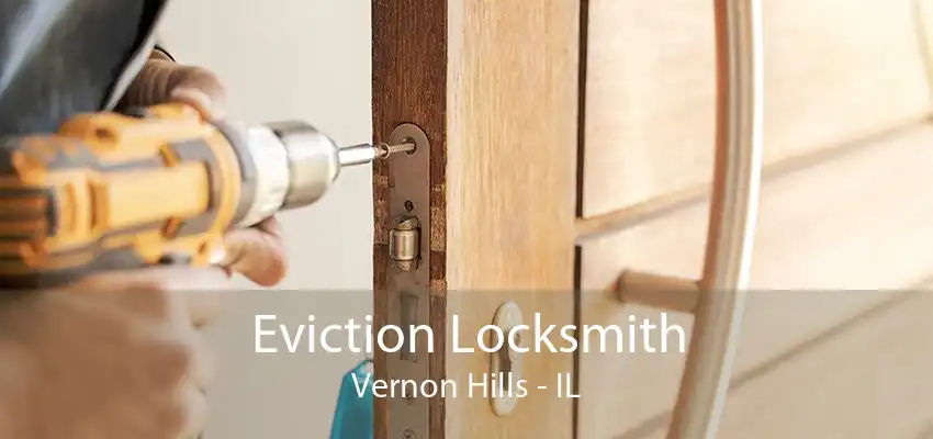 Eviction Locksmith Vernon Hills - IL