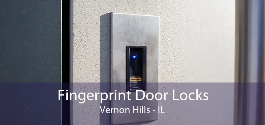 Fingerprint Door Locks Vernon Hills - IL