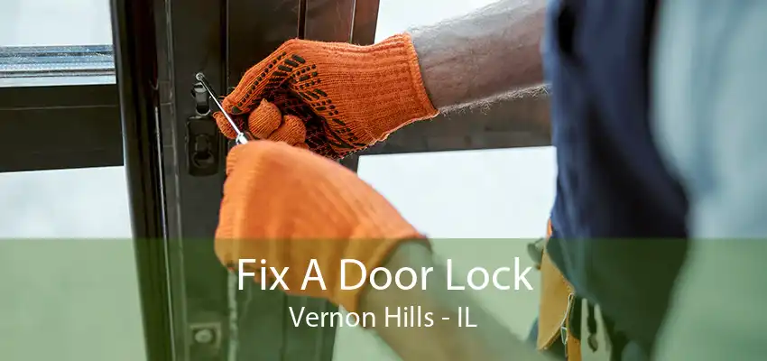 Fix A Door Lock Vernon Hills - IL