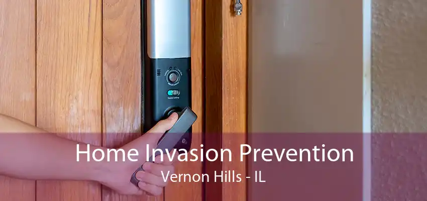 Home Invasion Prevention Vernon Hills - IL