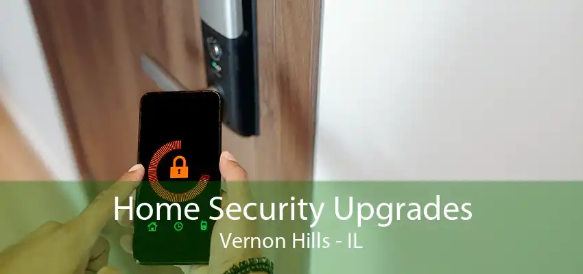 Home Security Upgrades Vernon Hills - IL