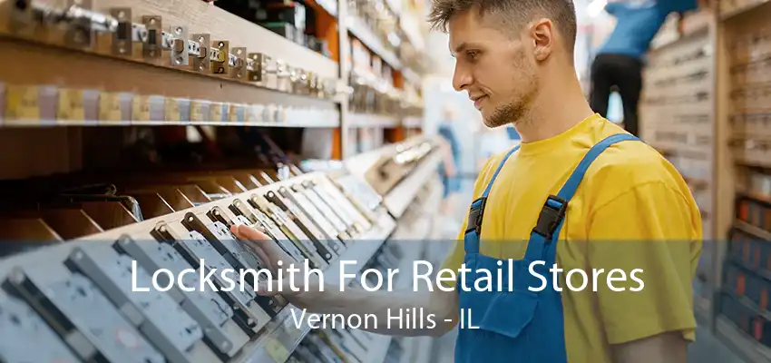 Locksmith For Retail Stores Vernon Hills - IL