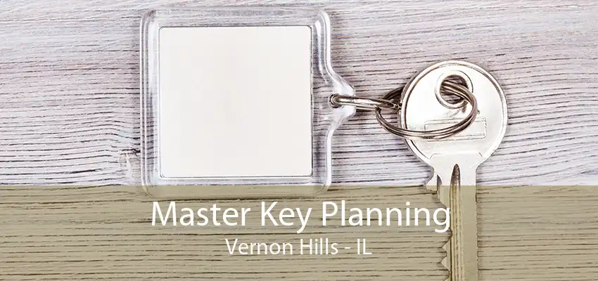 Master Key Planning Vernon Hills - IL