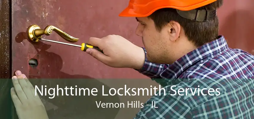 Nighttime Locksmith Services Vernon Hills - IL