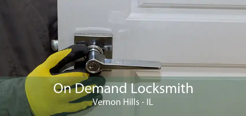 On Demand Locksmith Vernon Hills - IL