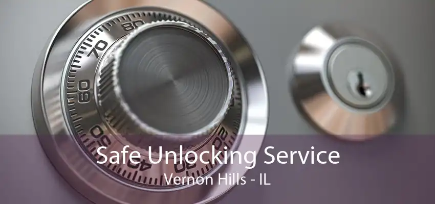 Safe Unlocking Service Vernon Hills - IL