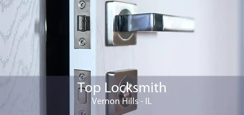 Top Locksmith Vernon Hills - IL