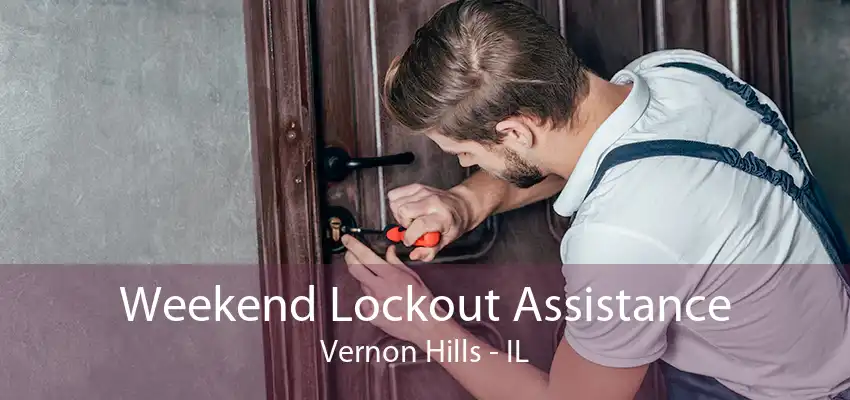 Weekend Lockout Assistance Vernon Hills - IL